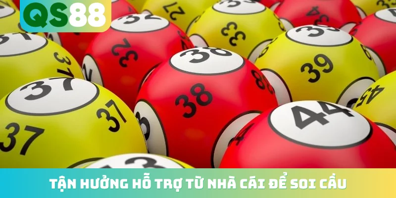 Tận hưởng hỗ trợ từ nhà cái để soi cầu